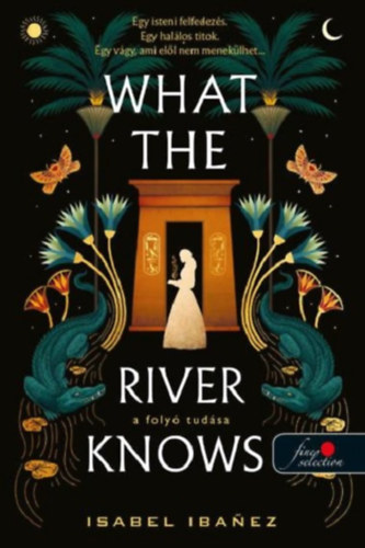 Isabel Ibanez - What the River Knows - A folyó tudása - Élfestett kiadás!