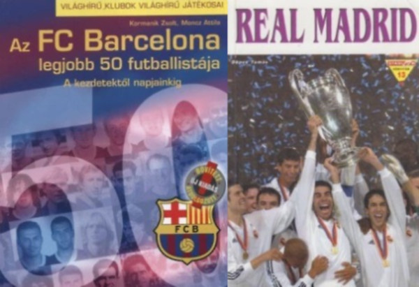 Dnes Tams, Kormanik Zsolt, Moncz Attila - 2 db knyv vilghr spanyol futballklubokrl: Az FC Barcelona legjobb 50 futballistja - A kezdetektl napjainkig (j, bvtett, tdolgozott kiads) + Real Madrid