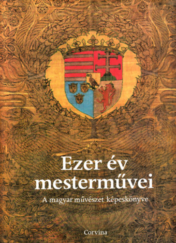 Murnyi Istvn (szerk.) - Ezer v mestermvei - A magyar mvszet kpesknyve