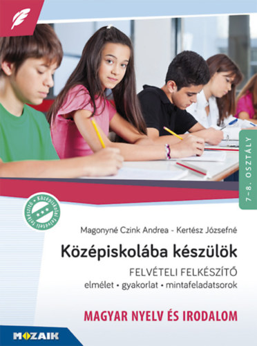 Kertsz Jzsefn, Magonyn Czink Andrea - Kzpiskolba kszlk - felvteli felkszt - Magyar nyelv s irodalom