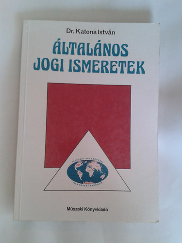 Dr. Katona Istvn - ltalnos jogi ismeretek