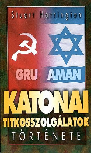 Stuart Harrington - Katonai titkosszolg�latok t�rt�nete (GRU, AMAN)