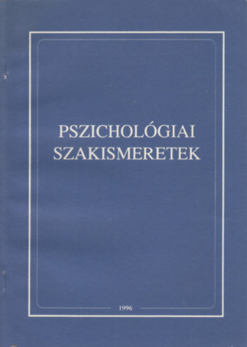 Szerkesztette Dr. Kis Gza; rendr ezredes, pszicholgus - Pszicholgiai  szakismeretek (fiskolai jegyzet a Rendrtiszti Fiskola hallgati szmra)