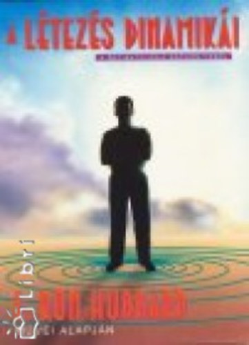 L. Ron Hubbard - A l�tez�s dinamik�i