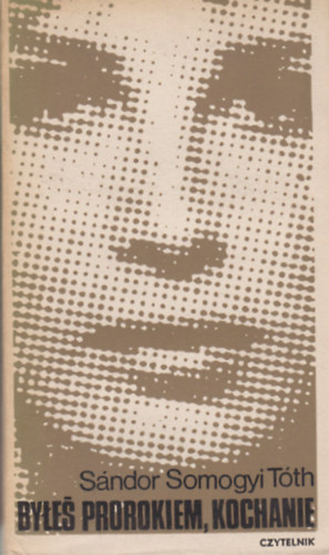 Sandor Somogyi T�th - BY�E� PROROKIEM KOCHANIE