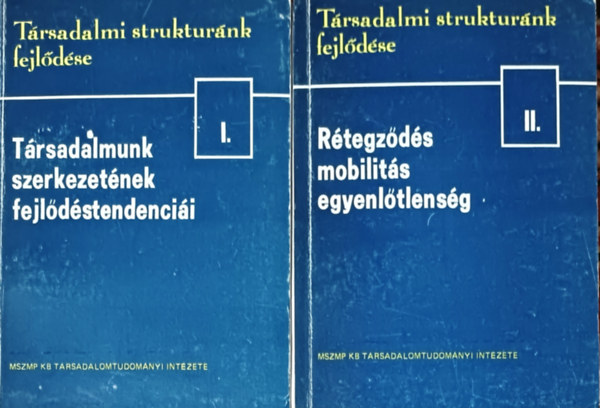 Klmn Katalin, Vrnai Gyrgyi (szerk.) - Trsadalmi struktrk fejldse I-II. (Trsadalmunk szerkezetnek fejldstendencii + Rtegzds, mobilits, egyenltlensg)