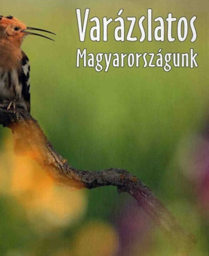 Gal Pter (szerk.) - Varzslatos Magyarorszgunk