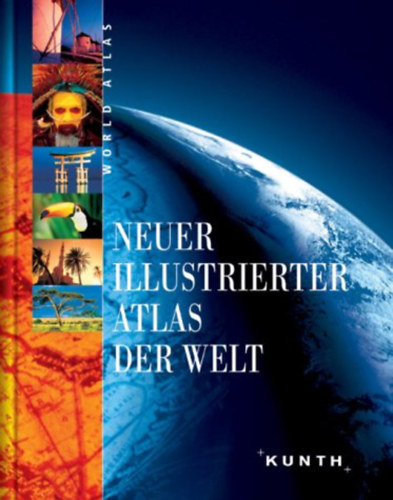 Calina Kunth, Wolfgang Kunth (szerk.), Norbert Pautner - World Atlas: Neuer Illustrierter Atlas der Welt (Kunth)