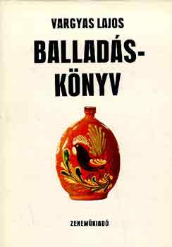 Vargyas Lajos - Ballad�sk�nyv