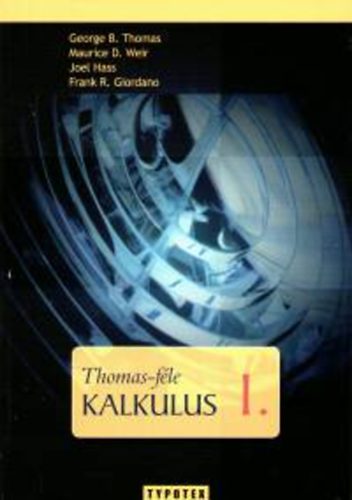 Weir, Thomas, Georgeb., Hass, Giordano - Thomas-féle kalkulus 1.
