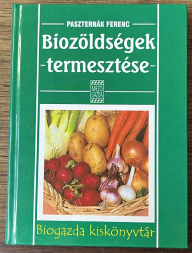 Paszternák Ferenc - Biozöldségek termesztése
