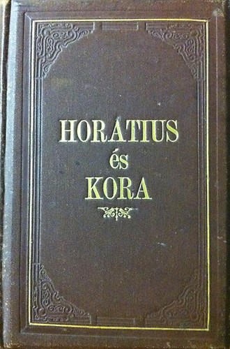 V.A. Detto; (Dr. Horv�th Bal�zs ford.) - Horatius �s kora