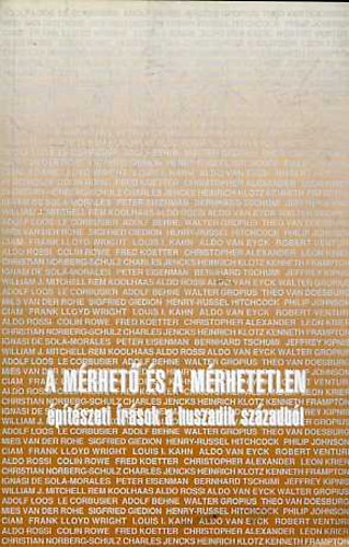 Kerkgyrt Bla (szerk.) - A mrhet s a mrhetetlen (ptszeti rsok a huszadik szzadbl)