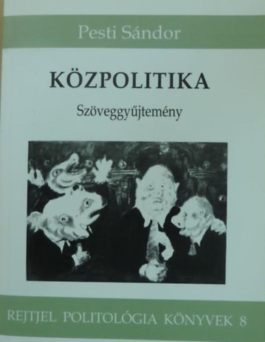 Pesti S�ndor - K�zpolitika - Sz�veggy�jtem�ny