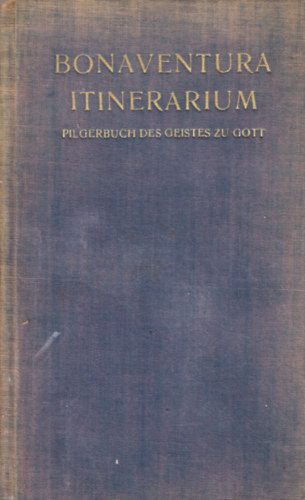 Itinerarium mentis in Deum (Pilgerbuch des Geistes zu Gott) des heiligen Bonaventura.