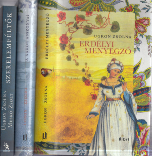 Ugron Zsolna, Meskó Zsolt - 3 db. Ugron Zsolna mű: Szerelemféltők + Erdélyi menyegző + A nádor asszonyai