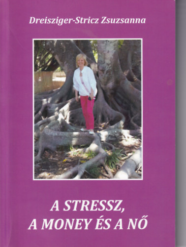 Dreisziger-Stricz Zsuzsanna - A stressz, a money, s a N