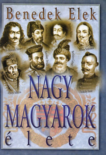Benedek Elek - Nagy magyarok lete II.