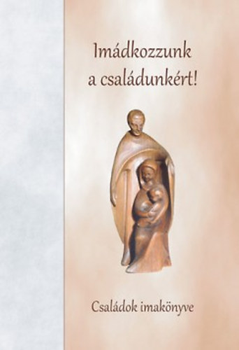 Imádkozzunk a családunkért!