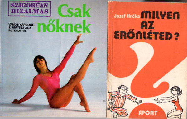 Gyulai Istvn, Vmos Krolyn, Z. Kertsz Aliz, Peterdi Pl, Jozef Hrcka - 3 db Sport torna knyv: Milyen az ernlted? Csak nknek, Idsebbek is elkezdhetik...Tvtorna