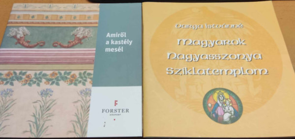 Varga Istvnn, Forster Gyula - Amirl a kastly mesl + Magyarok Nagyasszonya Sziklatemplom (2 fzet)