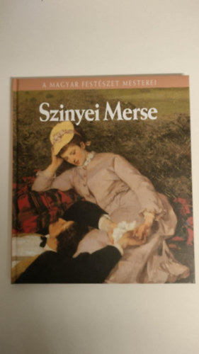 Szvoboda Domnszky Gabriella - Szinyei Merse Pl-A magyar festszet mesteri