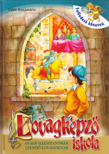 Vitéz Annamária - Lovagképző iskola - avagy illemtanórák leendő lovagoknak