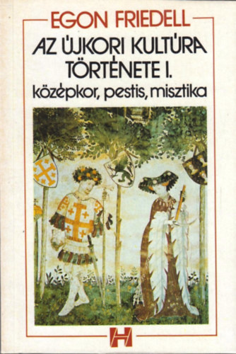Egon Friedell - Az �jkori kult�ra t�rt�nete I.- K�z�pkor, pestis, misztika