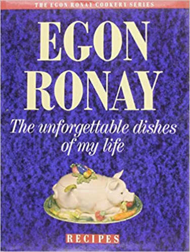 Egon Ronay, Jessica Strang - The Unforgettable Dishes of My Life: Recipes