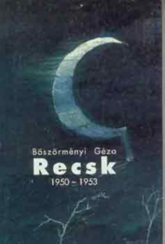 Bszrmnyi Gza, Bakonyi Pter (szerk.) - Recsk 1950-1953 - A recski rabok Operatv vezetk, Tborparancsnokok s helyettesek