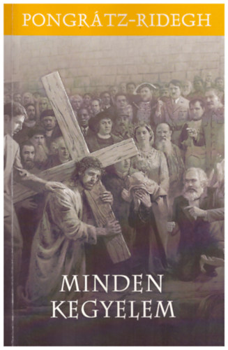 Pongrtz Pter, B. Ridegh Tams - Minden kegyelem