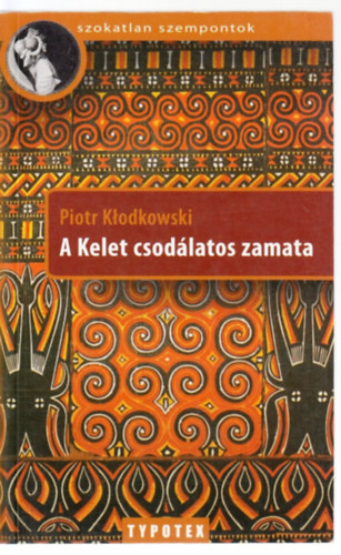 Piotr Klodkowski - A Kelet csodálatos zamata