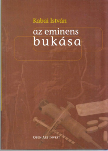 Kabai Istv�n - Az eminens buk�sa