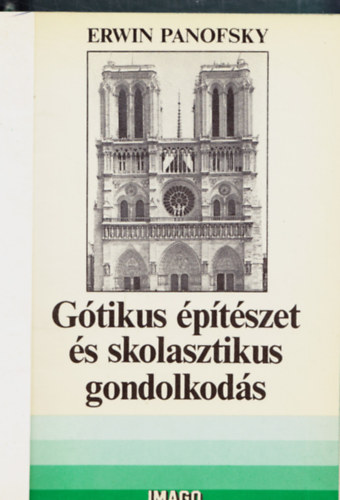 Erwin Panofsky - Gtikus ptszet s skolasztikus gondolkods