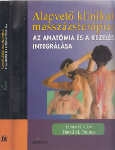 James H. Clay, David M. Pounds - Alapvet klinikai masszzsterpia: az anatmia s a kezels integrlsa