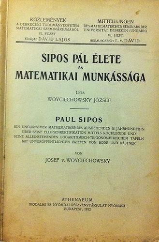 Woyciechowsky J�zsef - Sipos P�l �lete �s matematikai munk�ss�ga (k�tnyelv�)
