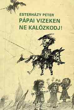 Esterházy Péter - Pápai vizeken ne kalózkodj!