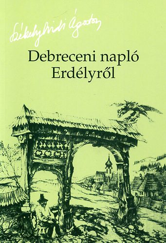 Székelyhidi Ágoston - Debreceni napló Erdélyről