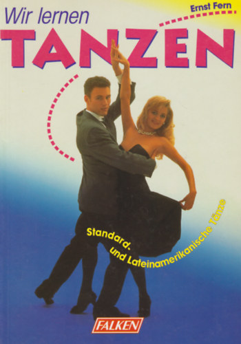 Ernst Fern - Wir lernen tanzen - Standard- und lateinamerikanische Tnze