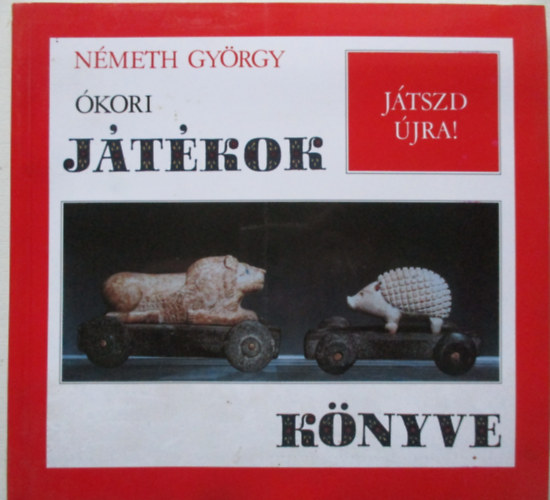 Németh György - Ókori játékok könyve