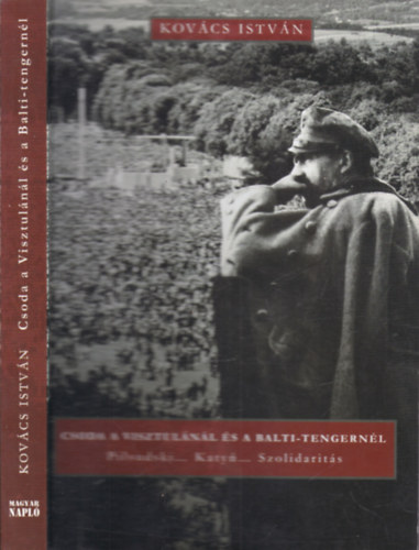 Kovcs Istvn - Csoda a Visztulnl s a Balti-tengernl (dediklt)- 2., bvtett kiads