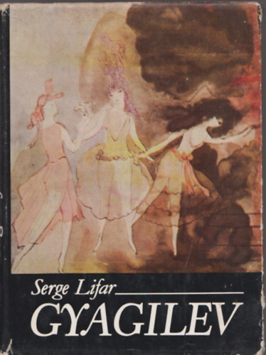 Serge Lifar - Gyagilev
