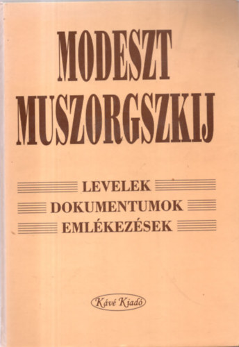 Bojti Jnos - Papp Mrta (szerk.) - Modeszt Muszorgszkij - Levelek, dokumentumok, emlkezsek