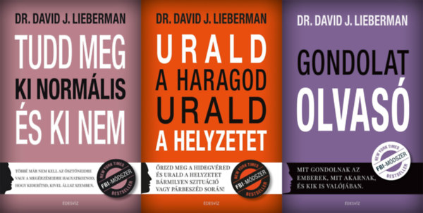 Dr. David J. Lieberman - 3 db FBI - mdszer: Tudd meg, ki normlis s ki nem + Urald a haragod urald a helyzetet + Gondolatolvas - Mit gondolnak az emberek, mit akarnak, s kik is valjban.