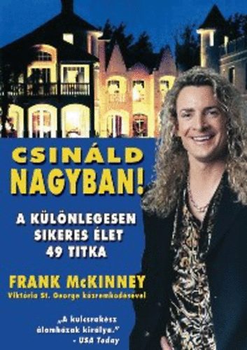 Frank McKinney - Csinld nagyban! - A klnlegesen sikeres let 49 titka