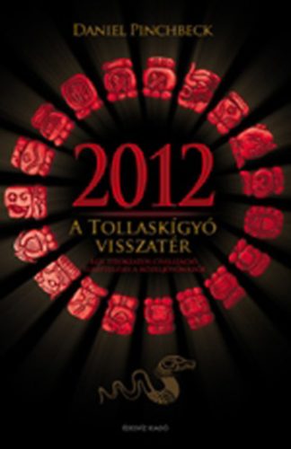 Daniel Pinchbeck - 2012 - A Tollaskgy visszatr