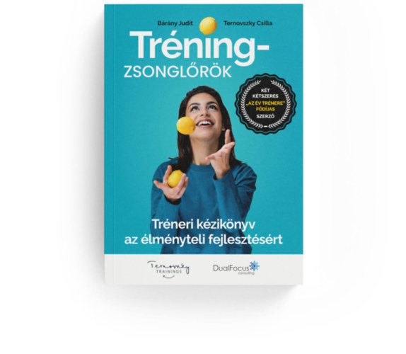 Bárány Judit, Ternovszky Csilla - Tréning-zsonglőrök (Tréneri kézikönyv az élményteli fejlesztésért)
