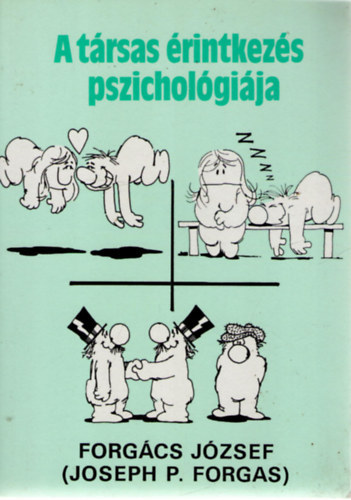 Forgács József - A társas érintkezés pszichológiája