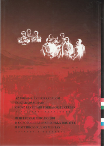 Magyar Országos Levéltár - Az 1848-49. évi forradalom és szabadságharc az orosz levéltári...
