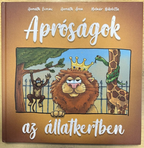 Horvth Ferenc, Horvth ron, Molnr Nikoletta - Aprsgok az llatkertben